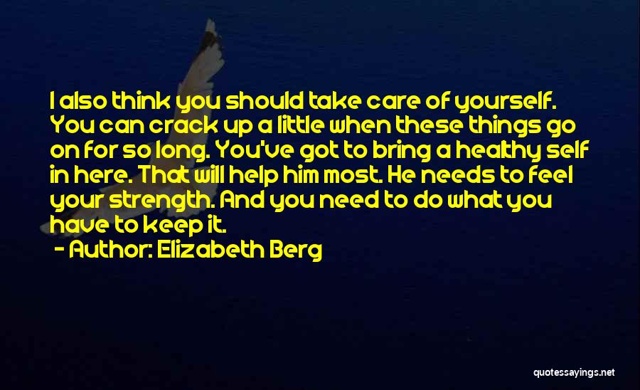 Strength To Go On Quotes By Elizabeth Berg