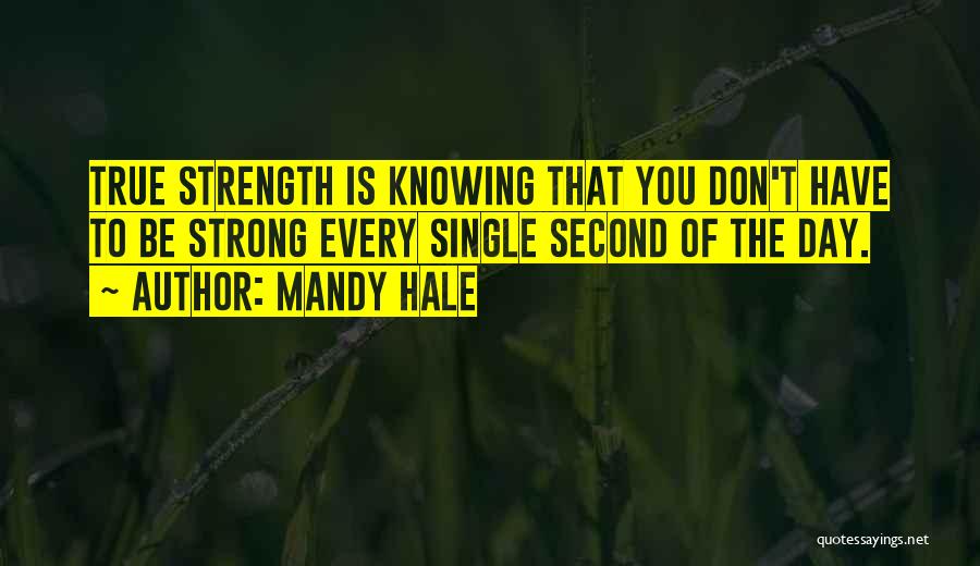 Strength To Go On Quotes By Mandy Hale