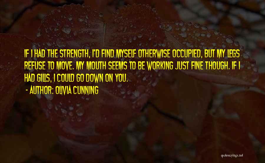 Strength To Go On Quotes By Olivia Cunning