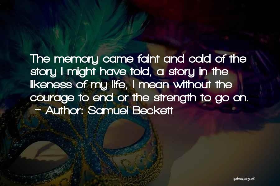 Strength To Go On Quotes By Samuel Beckett