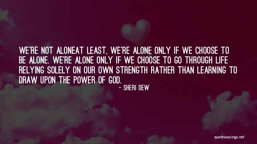 Strength To Go On Quotes By Sheri Dew