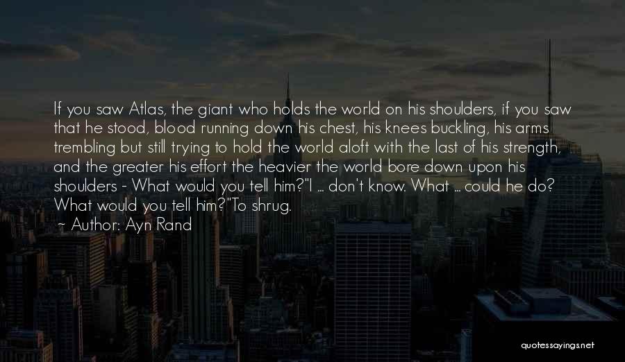 Strength To Hold On Quotes By Ayn Rand