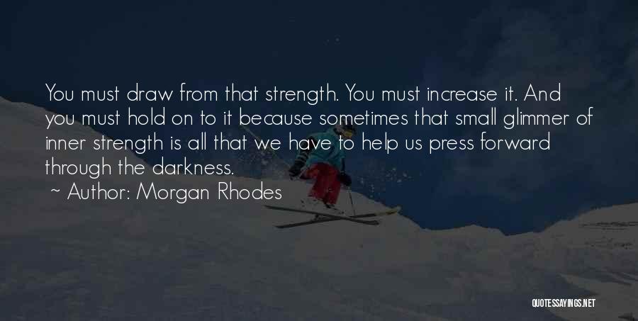 Strength To Hold On Quotes By Morgan Rhodes