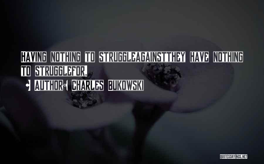Strength To Love Quotes By Charles Bukowski
