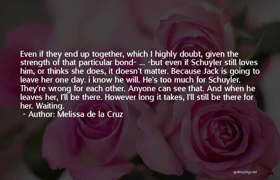 Strength To Love Quotes By Melissa De La Cruz