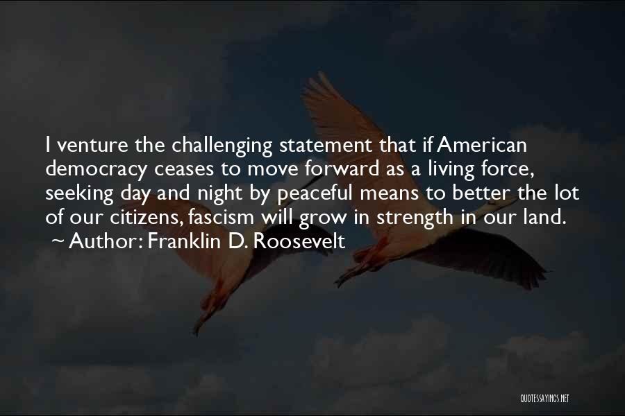 Strength To Move Quotes By Franklin D. Roosevelt