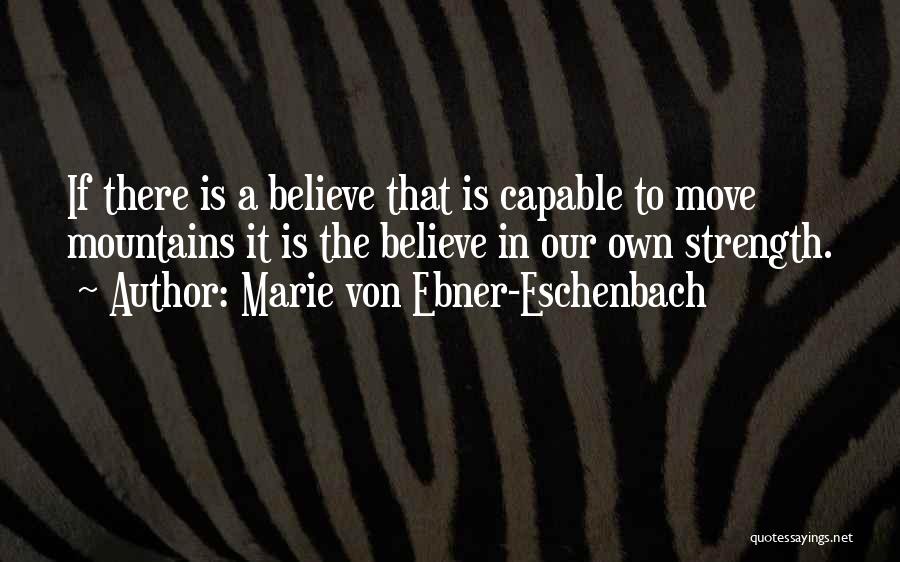 Strength To Move Quotes By Marie Von Ebner-Eschenbach