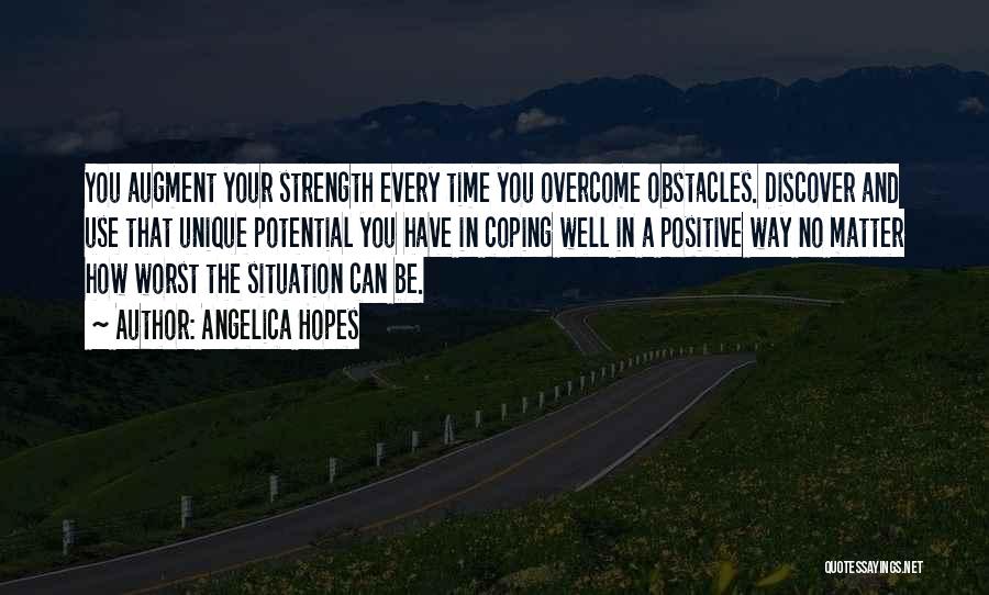 Strength To Overcome Obstacles Quotes By Angelica Hopes