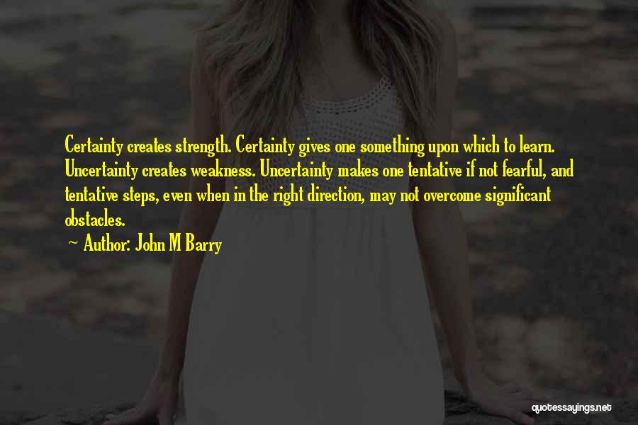 Strength To Overcome Obstacles Quotes By John M Barry