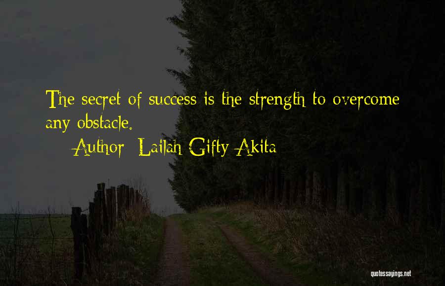 Strength To Overcome Obstacles Quotes By Lailah Gifty Akita