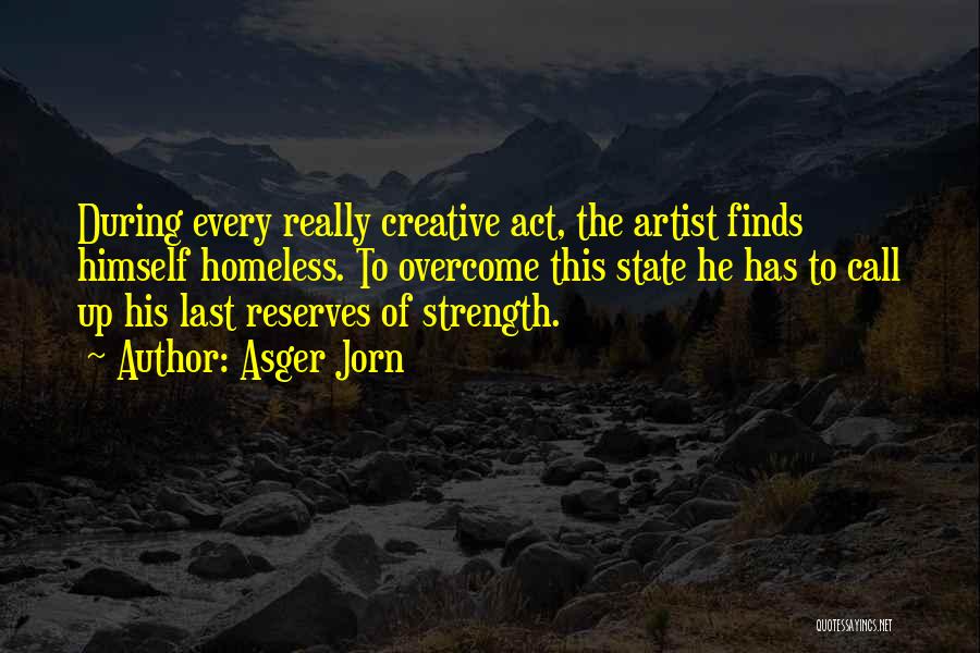 Strength To Overcome Quotes By Asger Jorn