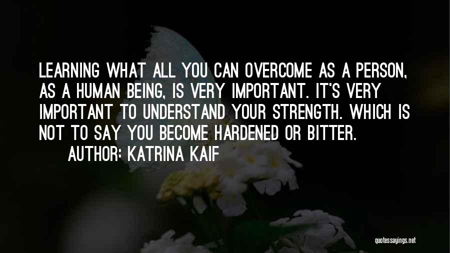 Strength To Overcome Quotes By Katrina Kaif