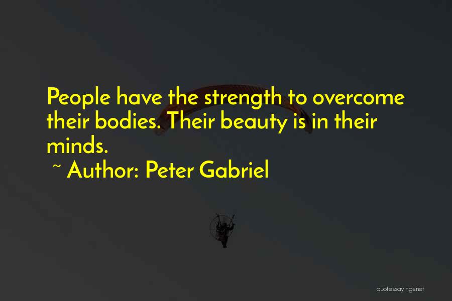 Strength To Overcome Quotes By Peter Gabriel