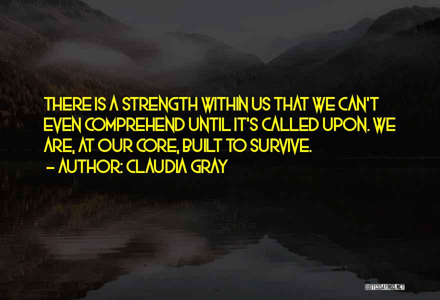 Strength To Survive Quotes By Claudia Gray