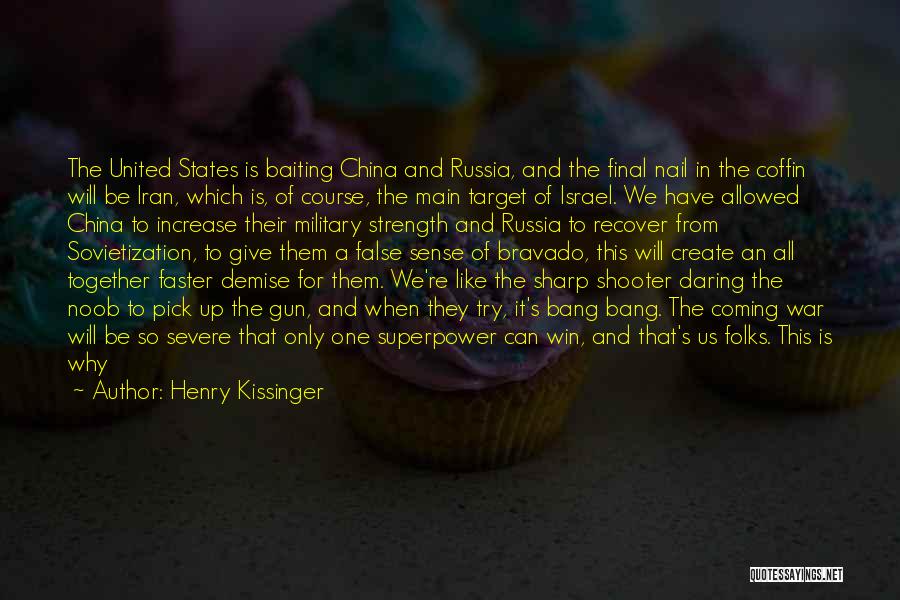 Strength To Survive Quotes By Henry Kissinger