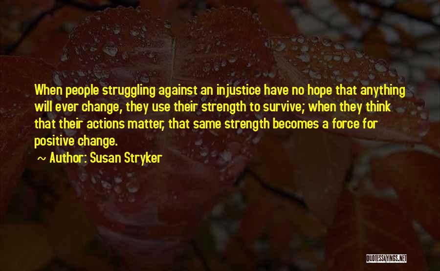 Strength To Survive Quotes By Susan Stryker