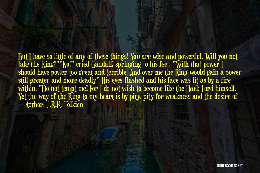 Strength Tolkien Quotes By J.R.R. Tolkien