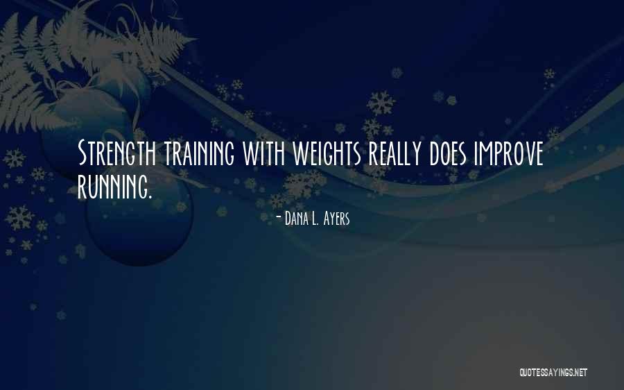 Strength Training Quotes By Dana L. Ayers