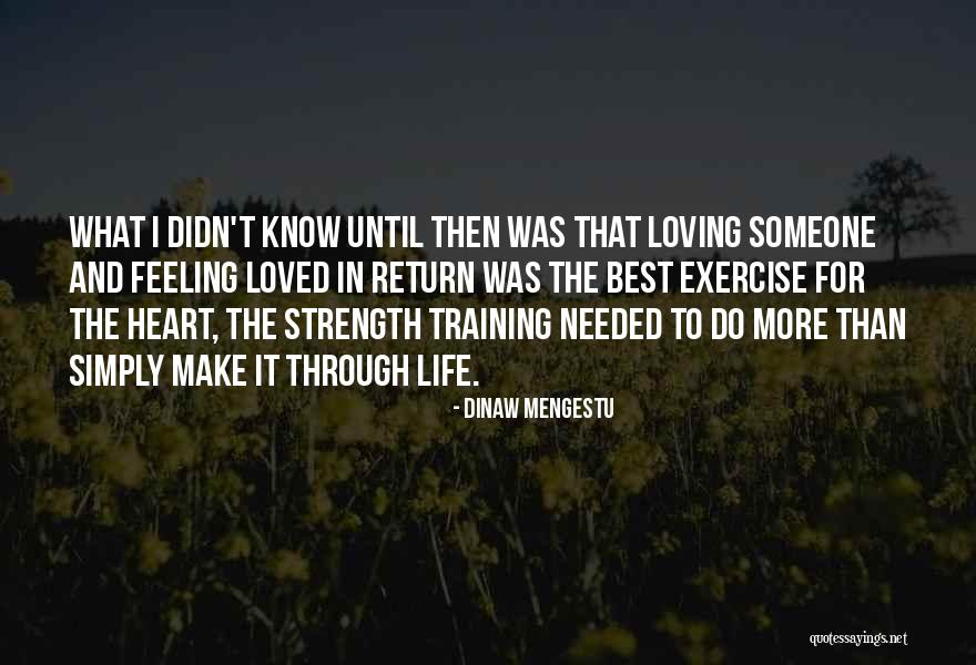 Strength Training Quotes By Dinaw Mengestu