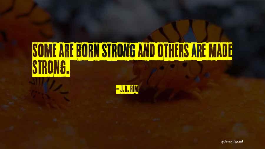 Strength Training Quotes By J.R. Rim