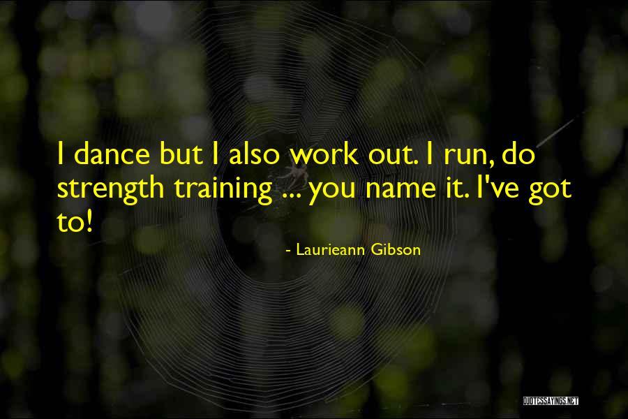 Strength Training Quotes By Laurieann Gibson