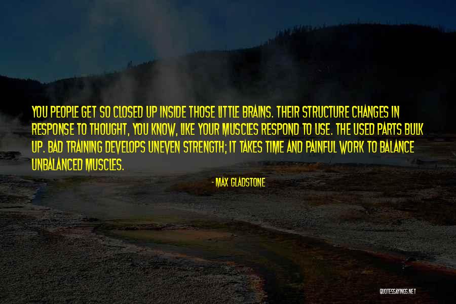 Strength Training Quotes By Max Gladstone