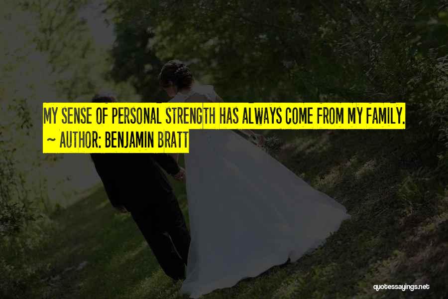 Strength Within Family Quotes By Benjamin Bratt