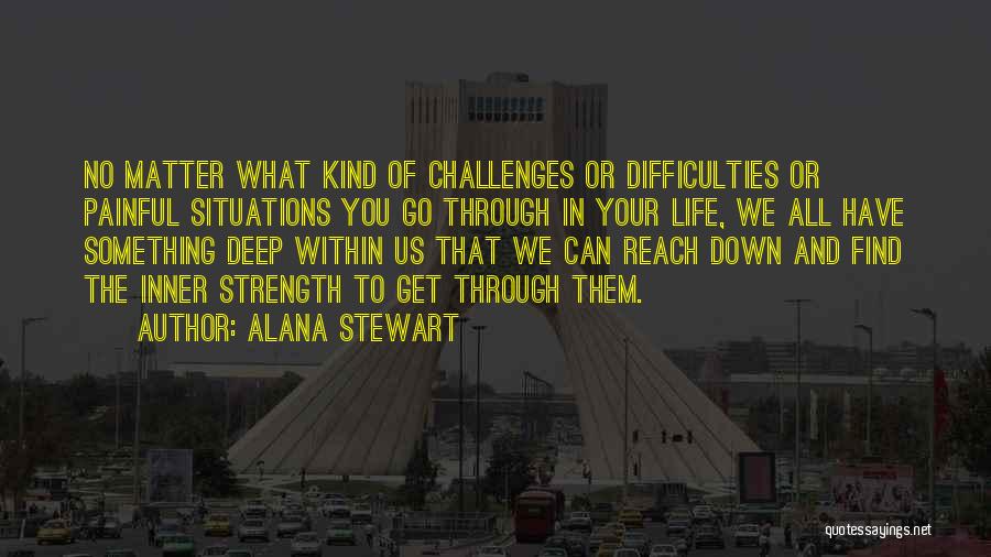 Strength Within Us Quotes By Alana Stewart