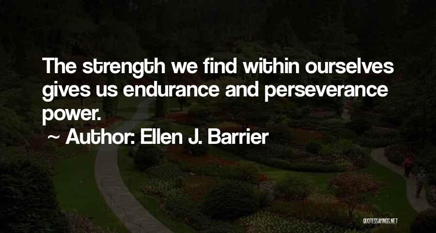 Strength Within Us Quotes By Ellen J. Barrier