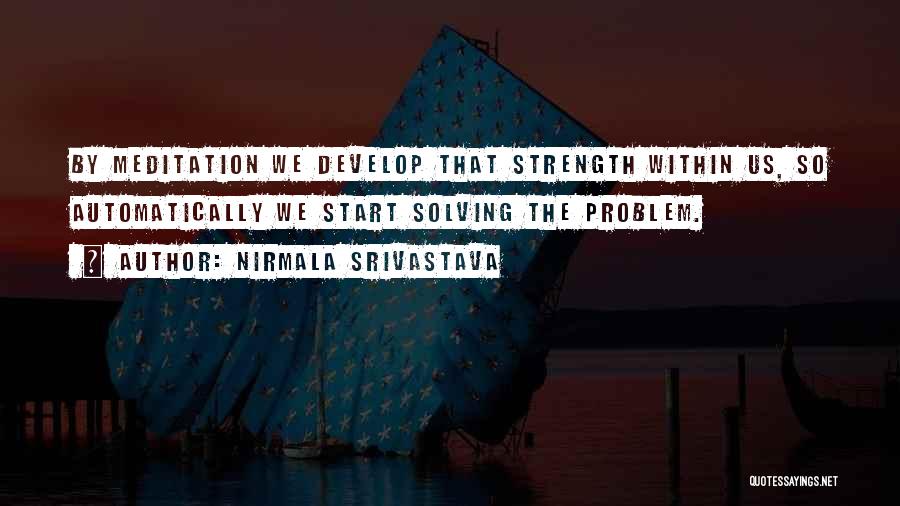 Strength Within Us Quotes By Nirmala Srivastava
