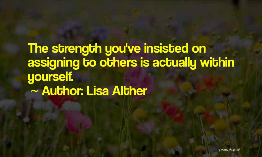 Strength Within Yourself Quotes By Lisa Alther