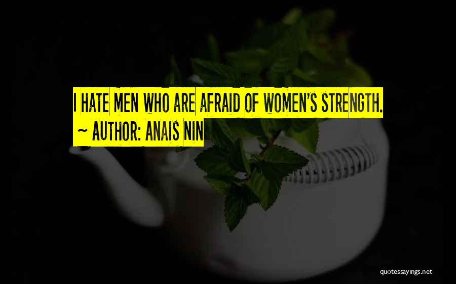 Strength Woman Quotes By Anais Nin