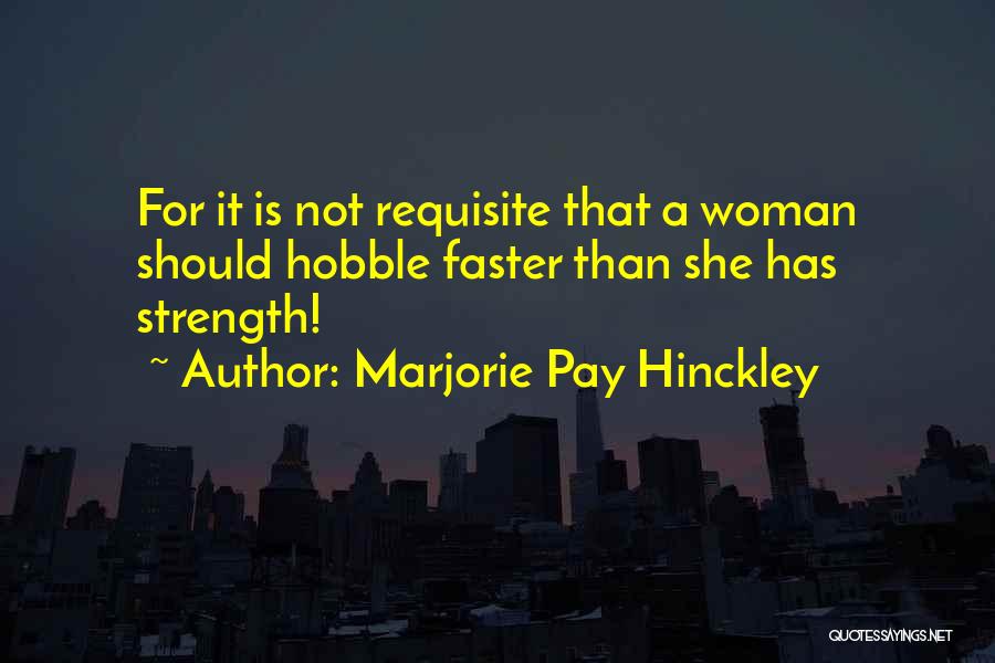 Strength Woman Quotes By Marjorie Pay Hinckley