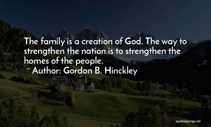 Strengthen Family Quotes By Gordon B. Hinckley