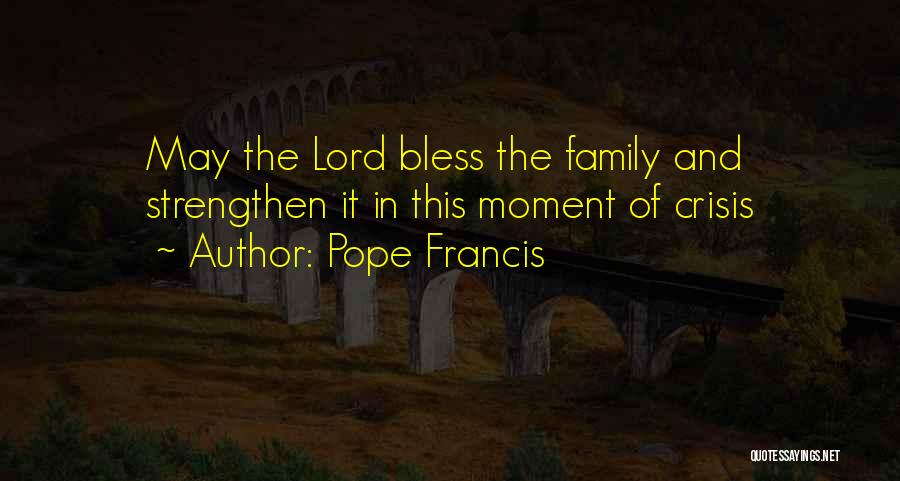 Strengthen Family Quotes By Pope Francis