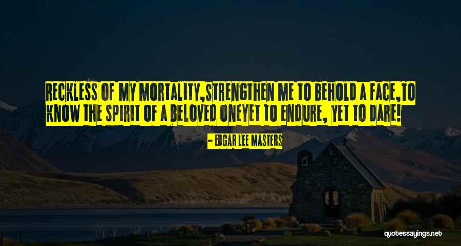 Strengthen Quotes By Edgar Lee Masters Strengthen Quotes By Edgar Lee Masters