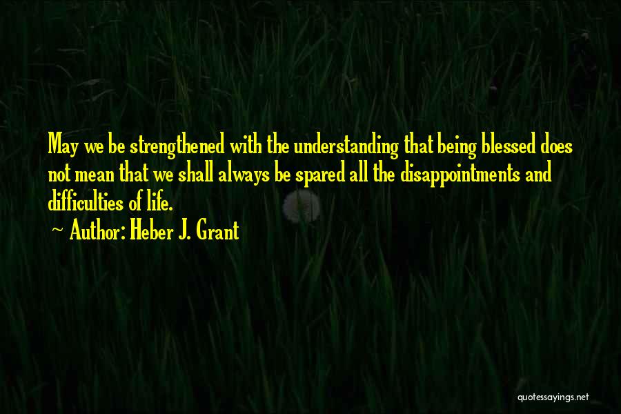 Strengthened Quotes By Heber J. Grant