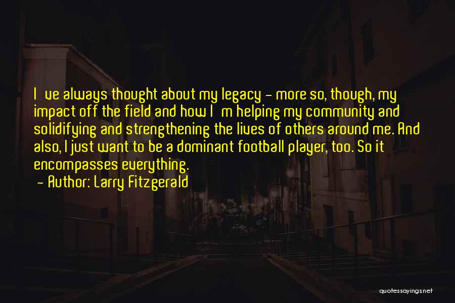 Strengthening Community Quotes By Larry Fitzgerald