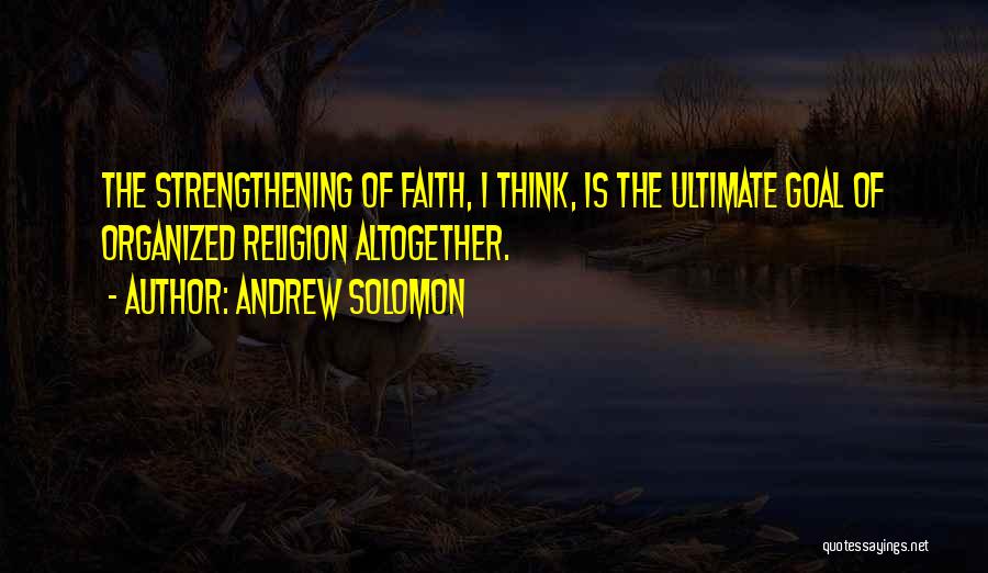 Strengthening Faith Quotes By Andrew Solomon