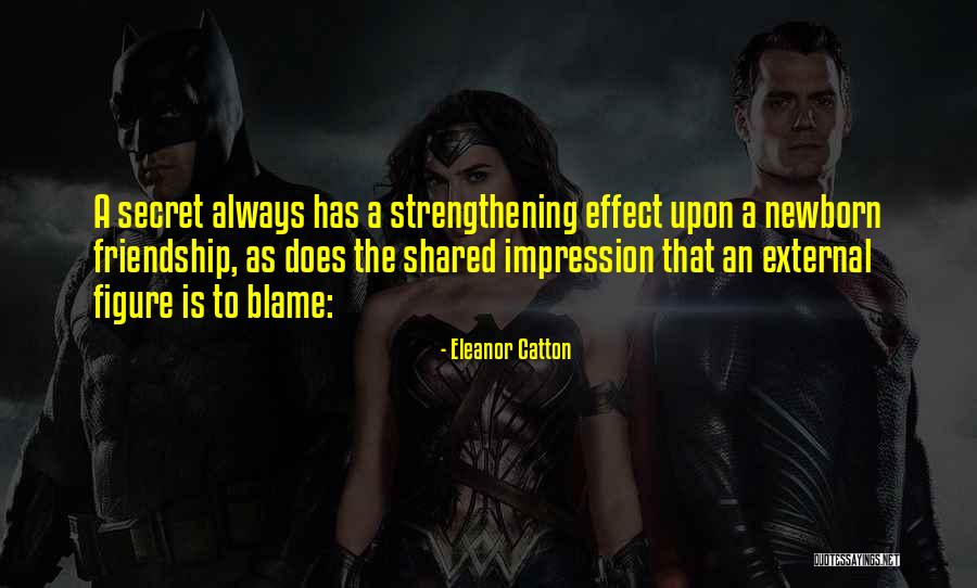 Strengthening Friendship Quotes By Eleanor Catton Strengthening Friendship Quotes By Eleanor Catton