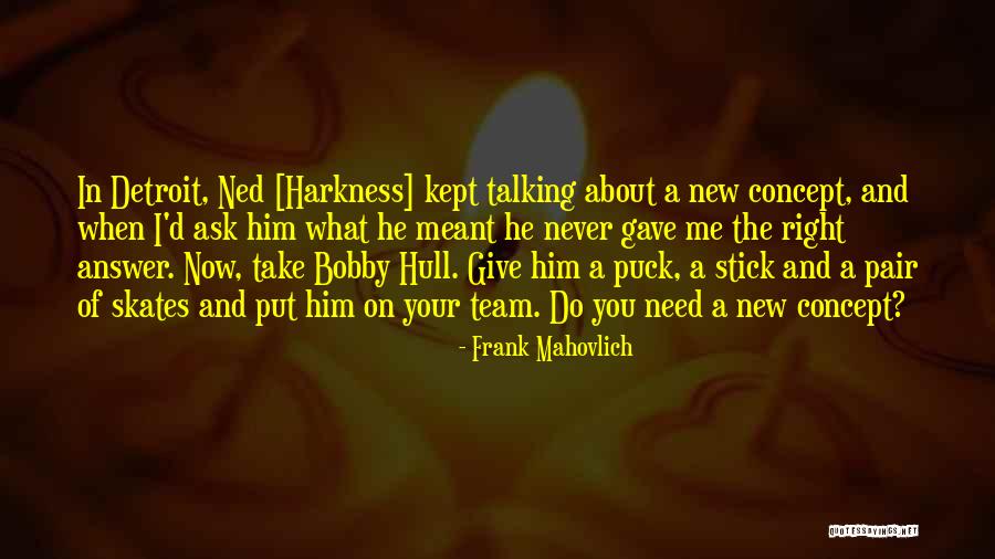 Strengthening Friendship Quotes By Frank Mahovlich Strengthening Friendship Quotes By Frank Mahovlich