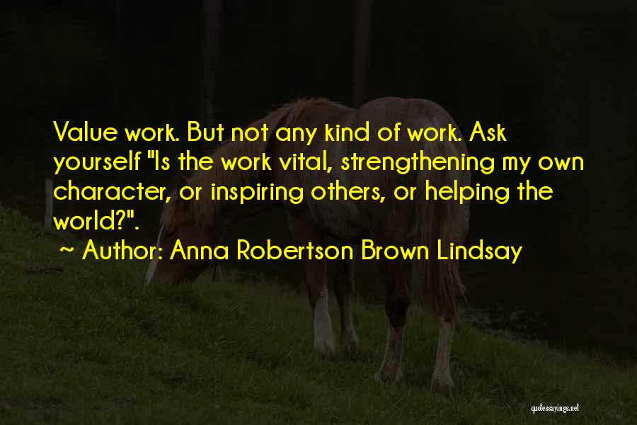 Strengthening Others Quotes By Anna Robertson Brown Lindsay
