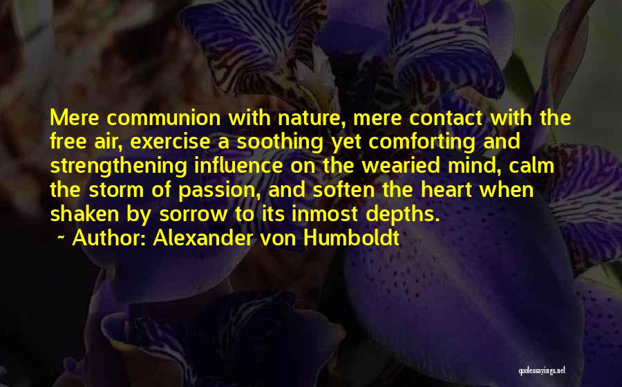 Strengthening Your Mind Quotes By Alexander Von Humboldt