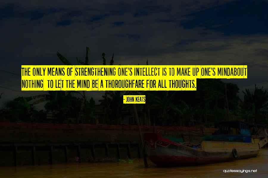 Strengthening Your Mind Quotes By John Keats Strengthening Your Mind Quotes By John Keats