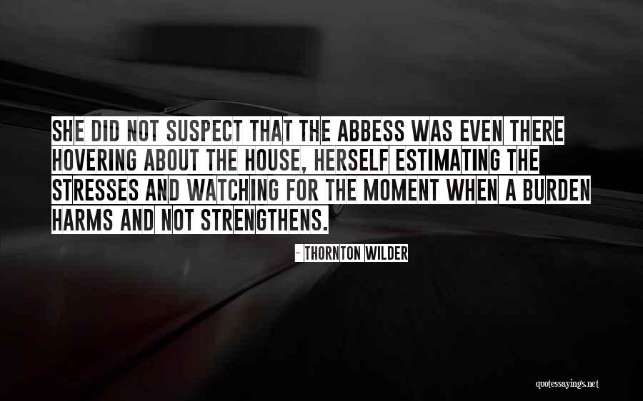 Strengthens Quotes By Thornton Wilder Strengthens Quotes By Thornton Wilder