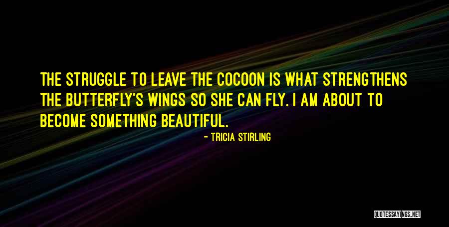 Strengthens Quotes By Tricia Stirling Strengthens Quotes By Tricia Stirling