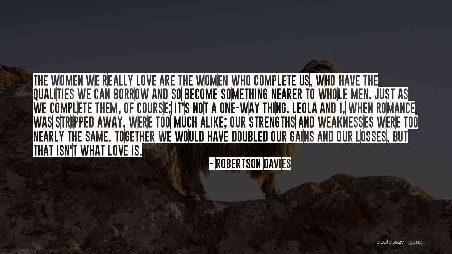 Strengths And Qualities Quotes By Robertson Davies Strengths And Qualities Quotes By Robertson Davies
