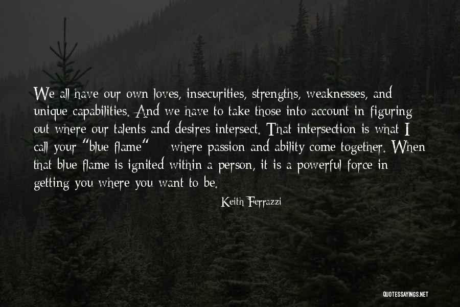 Strengths And Talents Quotes By Keith Ferrazzi Strengths And Talents Quotes By Keith Ferrazzi