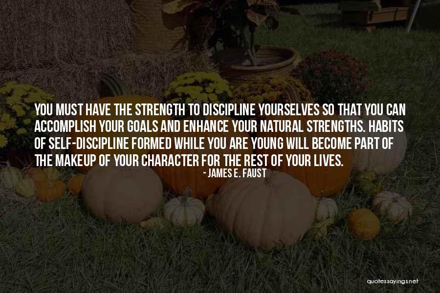 Strengths Of Character Quotes By James E. Faust Strengths Of Character Quotes By James E. Faust