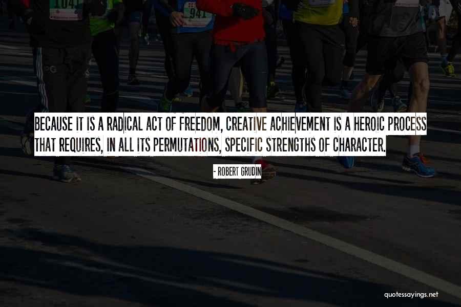 Strengths Of Character Quotes By Robert Grudin Strengths Of Character Quotes By Robert Grudin